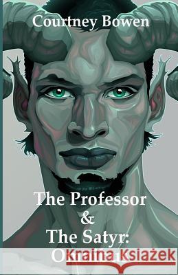 The Professor & The Satyr: Omnibus Courtney Bowen 9781070833194 Independently Published