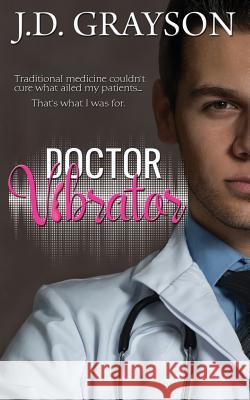 Doctor Vibrator Gray Publishing Services J. D. Grayson 9781070833200 Independently Published