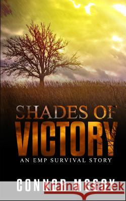Shades Of Victory: an EMP survival story Connor McCoy 9781070835556 Independently Published