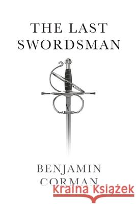 The Last Swordsman Benjamin Corman 9781070844015