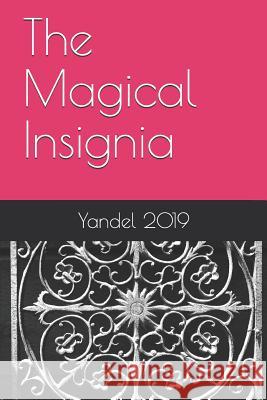The Magical Insignia Yandel 2019 9781070844992 Independently Published