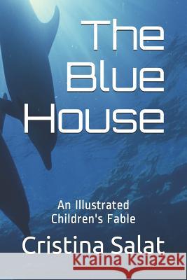 The Blue House: An Illustrated Children's Fable Cristina Salat 9781070845371 Independently Published