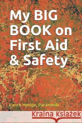 My BIG BOOK on First Aid & Safety Lance Hodge 9781070853307 Independently Published