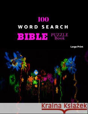 100 Word Search Bible Puzzle Book Large Print: Brain Challenging Bible Puzzles For Hours Of Fun Pitaya Puzzles 9781070856902 Independently Published