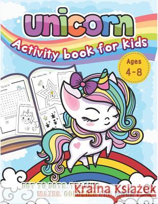 Unicorn Activity Book for Kids Ages 4-8: Dot to Dots, Tracing, Mazes, Coloring and MORE! Hero Press 9781070905747 Independently Published