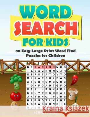 Word Search for Kids: 80 Easy Large Print Word Find Puzzles for Children: Giant Word Search Puzzle Book (8.5x11) with Fun Themes! World, Activity 9781070906072 Independently Published