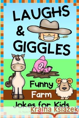 Laughs & Giggles: Funny Farm Jokes for Kids G. Nyla Phillips 9781070909004 Independently Published