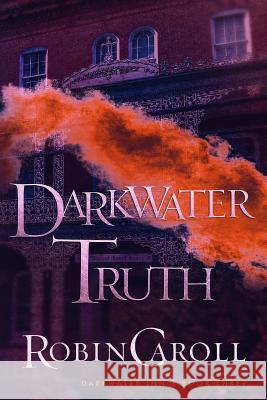 Darkwater Truth Robin Caroll 9781070922614