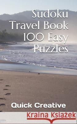 Sudoku Travel Book 100 Easy Puzzles: Pocket Size for On The Go Sudoku Fun! Quick Creative 9781070925059 Independently Published
