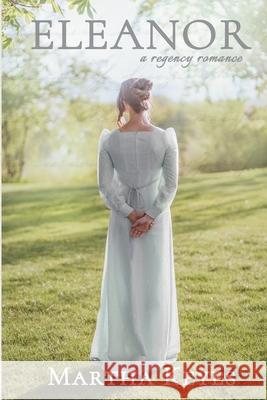Eleanor: A Regency Romance Martha Keyes 9781070925516 Independently Published
