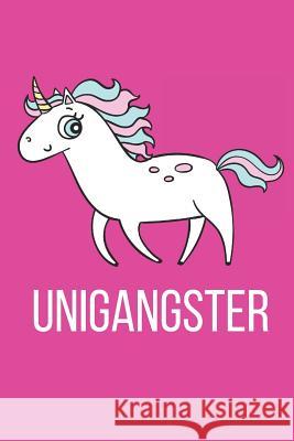 Unigangster! Unicorn Gangster Gift Co 9781070937861