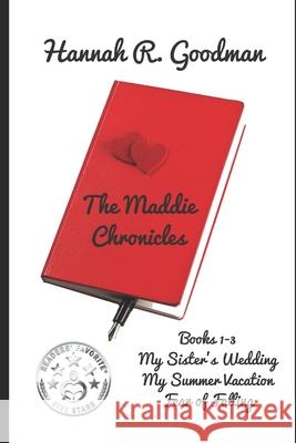 The Maddie Chronicles: Books 1-3 Hannah R. Goodman 9781070943459 Independently Published