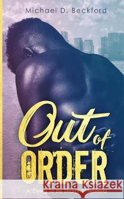 Out Of Order Michael D. Beckford 9781070947648 Independently Published