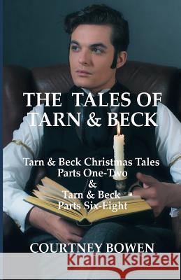 The Tales of Tarn & Beck Courtney Bowen 9781070949345 Independently Published