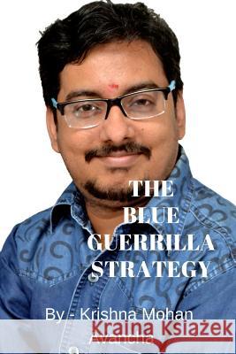 The Blue Guerrilla Strategy Krishna Mohan Avancha 9781070951058