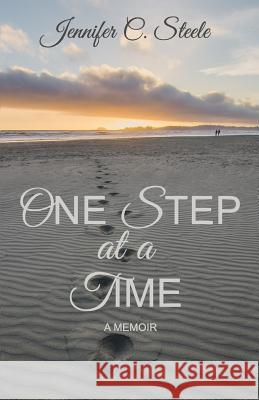 One Step at a Time: A memoir Jennifer C. Steele 9781070952888
