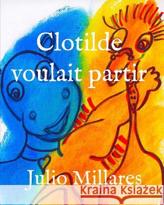 Clotilde veut partir Julio Millares 9781070965031