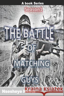 The Battle Of Matching Guys: A Book Series Nsesheye Nkota 9781070967790 Independently Published