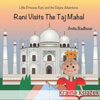 Rani Visits The Taj Mahal Anita Badhwar 9781070969176 Independently Published