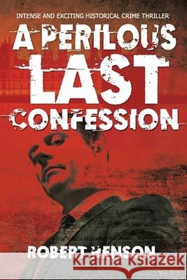 A Perilous Last Confession Robert Henson 9781070975405