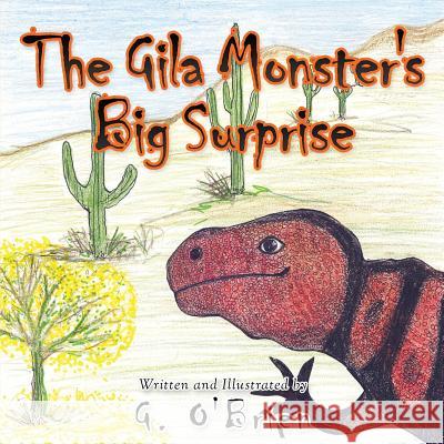 The Gila Monster's Big Surprise G. O'Brien 9781070979526 Independently Published