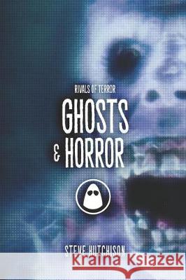 Ghosts & Horror Steve Hutchison 9781070988788 Independently Published