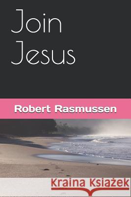 Join Jesus Robert Rasmussen 9781070989273