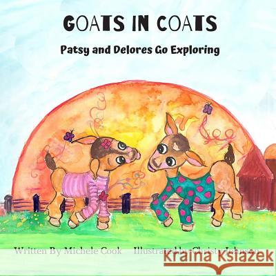 Goats in Coats: Patsy and Delores Go Exploring Christy Johnson Michele Cook 9781070992778