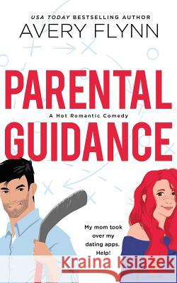 Parental Guidance Avery Flynn 9781071019450 Independently Published