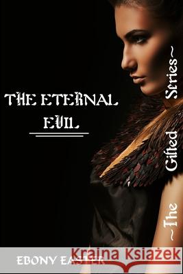 The Eternal Evil Ebony Easter 9781071025031 Independently Published
