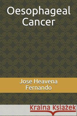 Oesophageal Cancer Jose Heavena Fernando 9781071036976