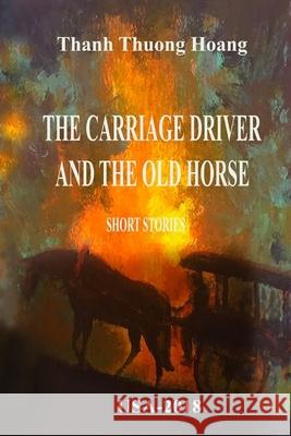 The Carriage Driver & The Old Horse Thanh Thuong Hoang 9781071048443