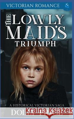 The Lowly Maid's Triumph Dolly Price 9781071049464 Independently Published
