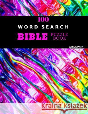 100 Word Search Bible Puzzle Book Large Print: Brain Challenging Bible Puzzles For Hours Of Fun Akebia Puzzles 9781071051658 Independently Published