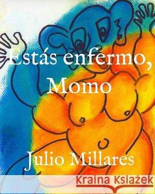 Estás enfermo, Momo Millares, Julio 9781071065976 Independently Published