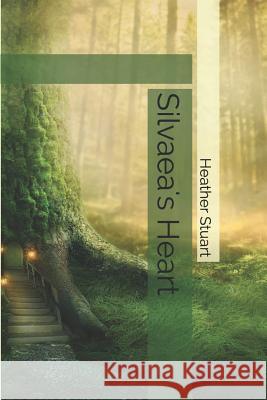 Silvaea's Heart Heather Stuart 9781071068458