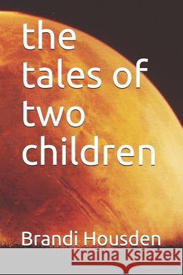 The tales of two children Brandi Housden 9781071074787