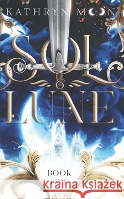 Sol & Lune: Book One Kathryn Moon, Sara Box 9781071088678 Independently Published