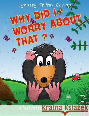 Why did I worry about that? Mark Lloyd Lyndsey Griffin-Cowap 9781071089569 Independently Published