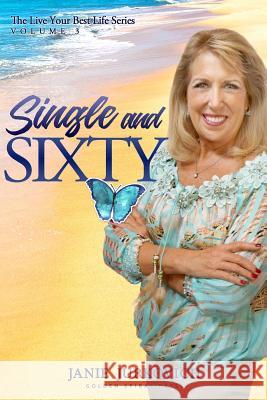 Single and Sixty: A Reflective and Sometimes Humorous Journey of One Woman's Quest to Deal with Divorce Later in Life Janie Jurkovich 9781071091951