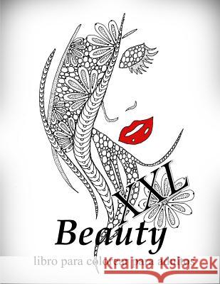 Beauty XXL: libro para colorear para adultos The Art of You 9781071096444 Independently Published
