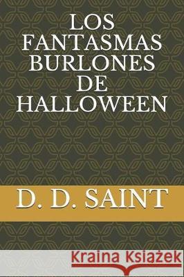 Los Fantasmas Burlones de Halloween D. D. Saint 9781071106938 Independently Published