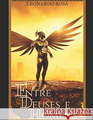 Entre Deuses e Homens (livro 1) Leonardo Rosa 9781071122877 Independently Published