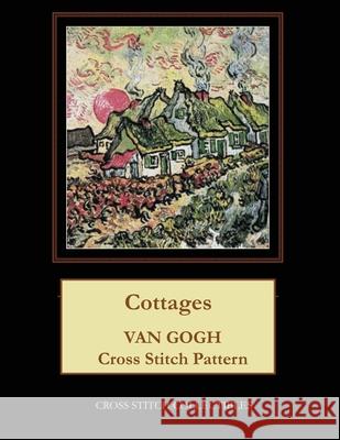 Cottages: Van Gogh Cross Stitch Pattern Kathleen George Cross Stitch Collectibles 9781071125205 Independently Published