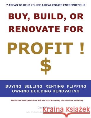 Buy, Build or Renovate For Profit: 21 Great Lists to Help You Make Money in Real Estate David Ernest Pocock 9781071131374 Independently Published