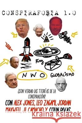 Conspirafobia 1.0: ¿son Verdad Las Teorias de la Conspiracion? Maxwell, Jordan 9781071132593 Independently Published