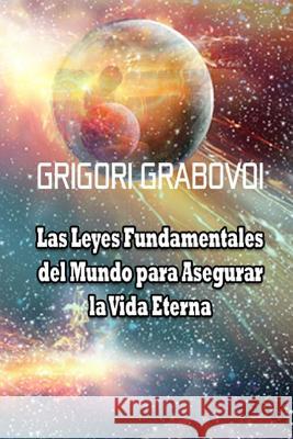 Las Leyes Fundamentales del Mundo Para Asegurar La Vida Eterna Grigori Grabovoi, Edilma Angel * Eam Publishing 9781071133866