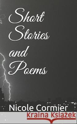 Short Stories and Poems Nicole Cormier 9781071136225