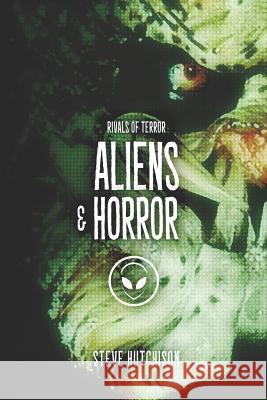 Aliens & Horror Steve Hutchison 9781071138298 Independently Published