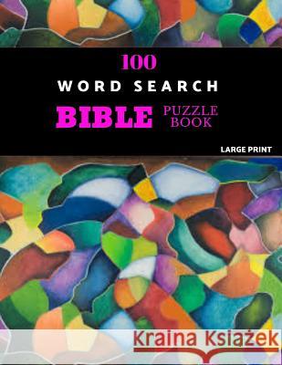 100 Word Search Bible Puzzle Book Large Print: Brain Challenging Bible Puzzles For Hours Of Fun Akebia Puzzles 9781071139882 Independently Published